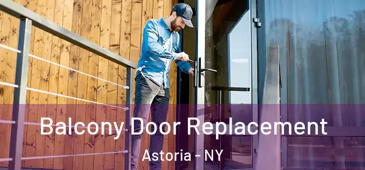  Balcony Door Replacement Astoria - NY