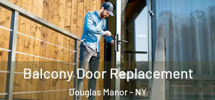  Balcony Door Replacement Douglas Manor - NY