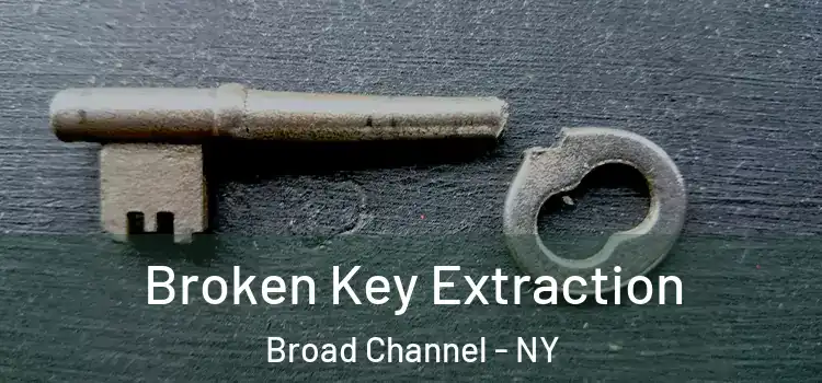 Broken Key Extraction Broad Channel - NY