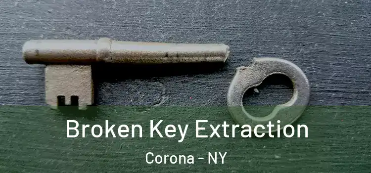 Broken Key Extraction Corona - NY