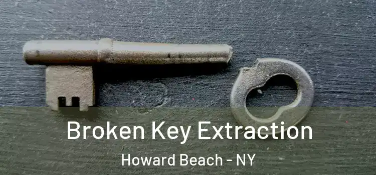 Broken Key Extraction Howard Beach - NY