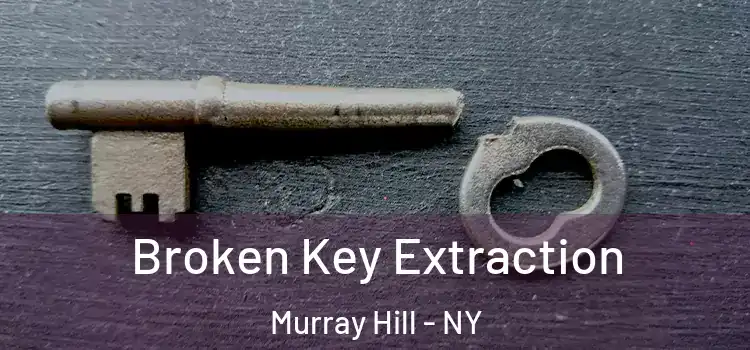 Broken Key Extraction Murray Hill - NY