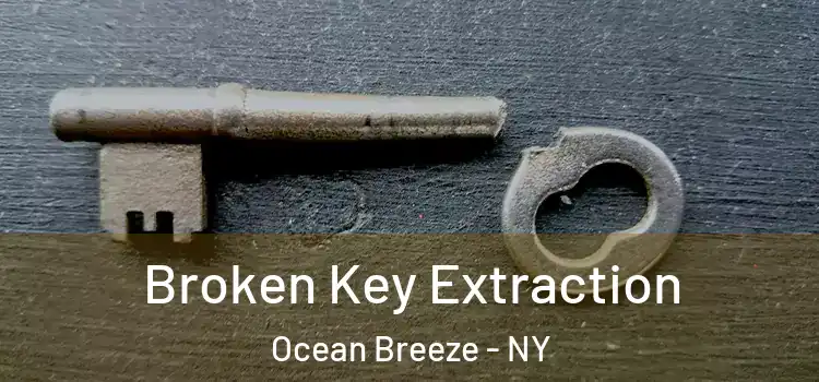 Broken Key Extraction Ocean Breeze - NY