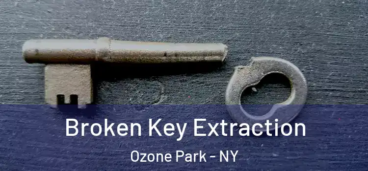  Broken Key Extraction Ozone Park - NY