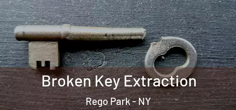 Broken Key Extraction Rego Park - NY