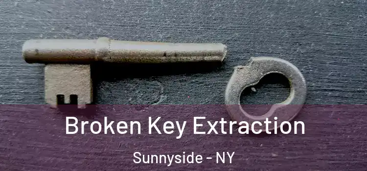  Broken Key Extraction Sunnyside - NY
