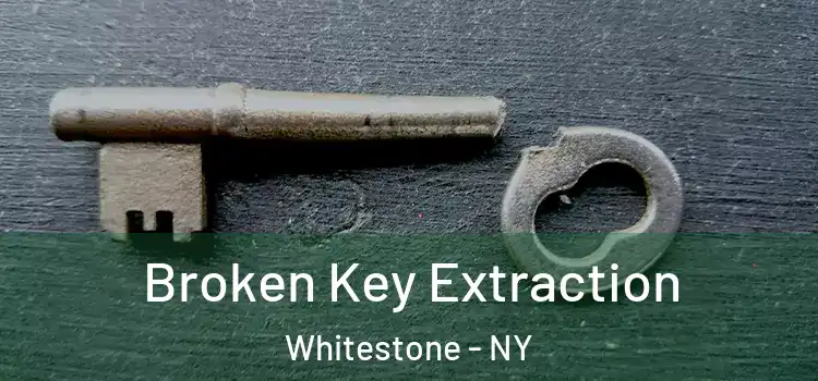  Broken Key Extraction Whitestone - NY