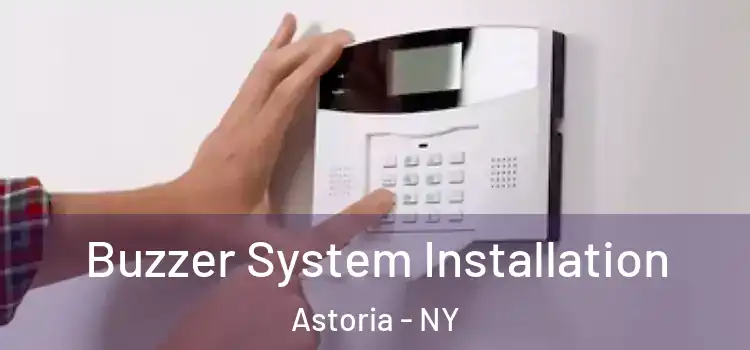 Buzzer System Installation Astoria - NY