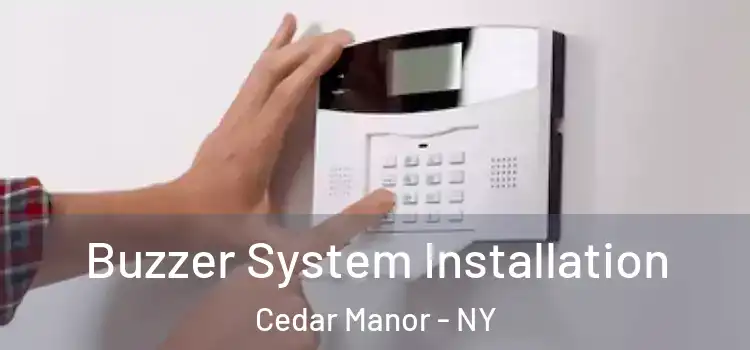 Buzzer System Installation Cedar Manor - NY