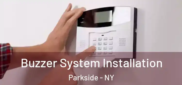 Buzzer System Installation Parkside - NY