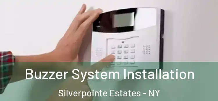 Buzzer System Installation Silverpointe Estates - NY