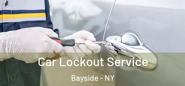 Car Lockout Service Bayside - NY