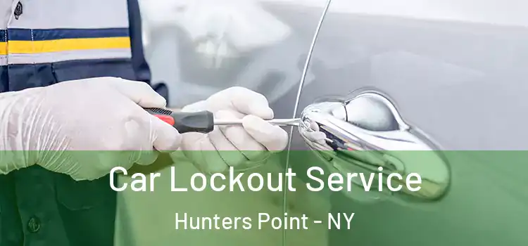Car Lockout Service Hunters Point - NY
