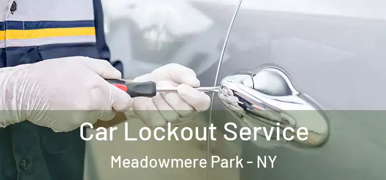 Car Lockout Service Meadowmere Park - NY