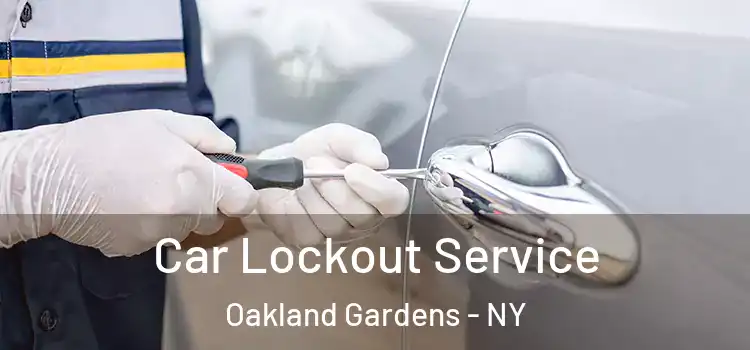 Car Lockout Service Oakland Gardens - NY