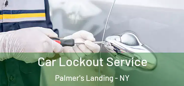 Car Lockout Service Palmer's Landing - NY