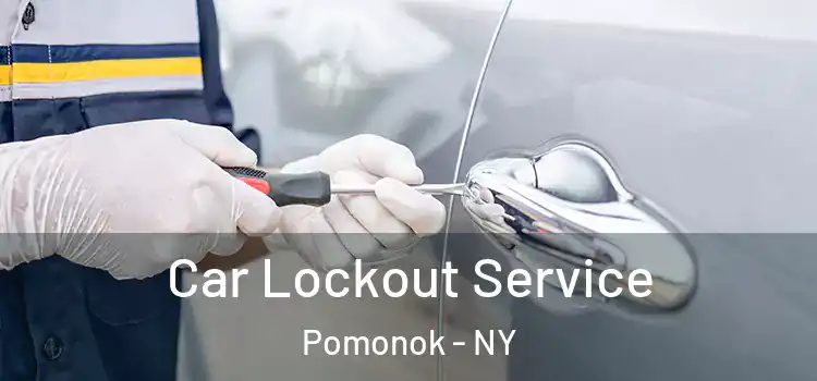 Car Lockout Service Pomonok - NY