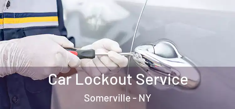 Car Lockout Service Somerville - NY