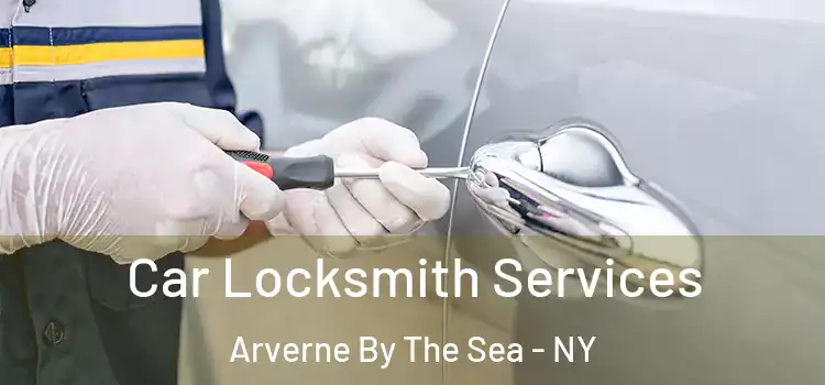Car Locksmith Services Arverne By The Sea - NY