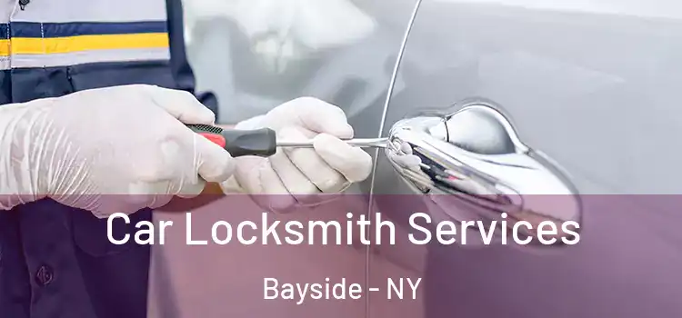Car Locksmith Services Bayside - NY