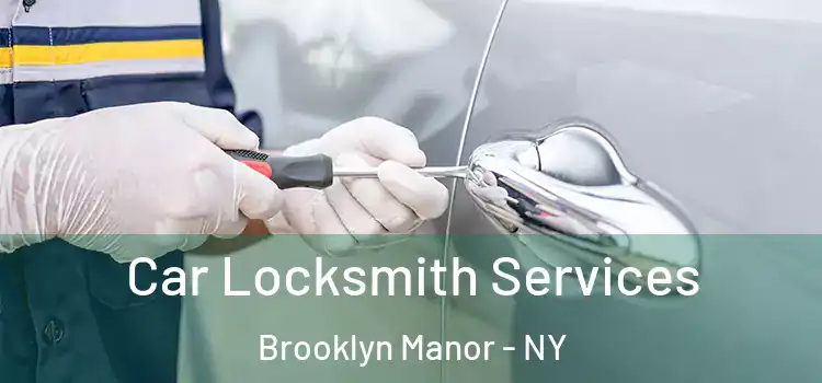 Car Locksmith Services Brooklyn Manor - NY