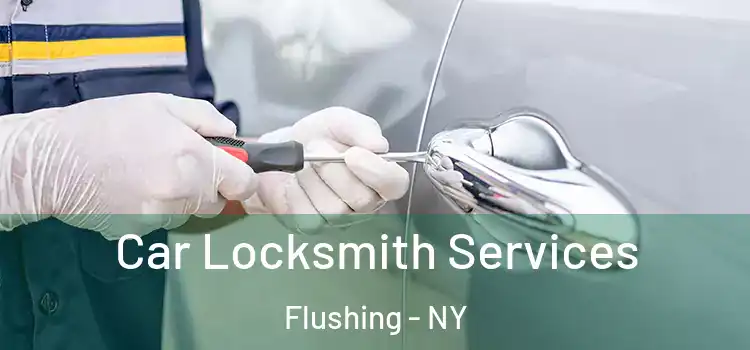 Car Locksmith Services Flushing - NY