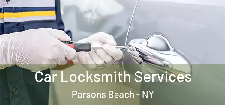  Car Locksmith Services Parsons Beach - NY