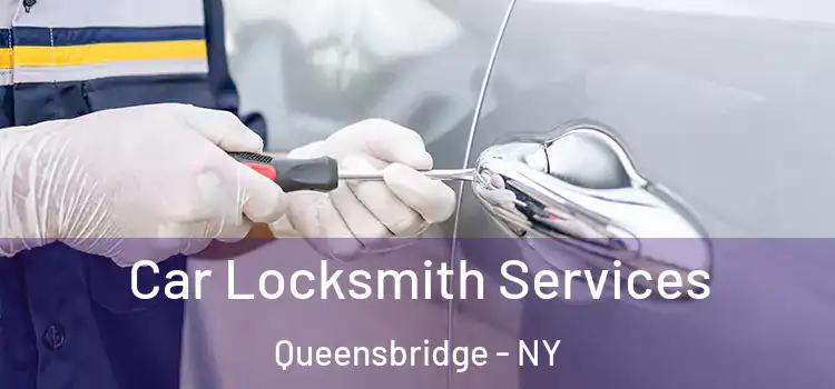 Car Locksmith Services Queensbridge - NY