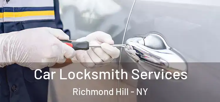  Car Locksmith Services Richmond Hill - NY