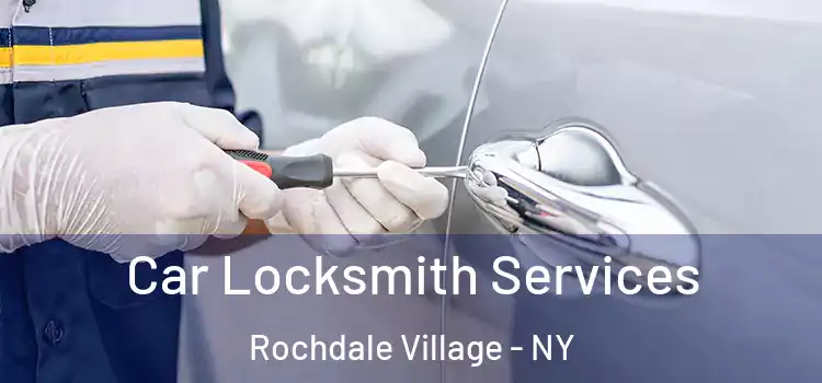 Car Locksmith Services Rochdale Village - NY
