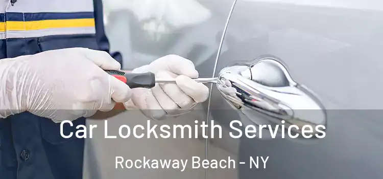  Car Locksmith Services Rockaway Beach - NY
