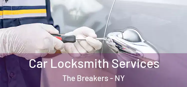  Car Locksmith Services The Breakers - NY
