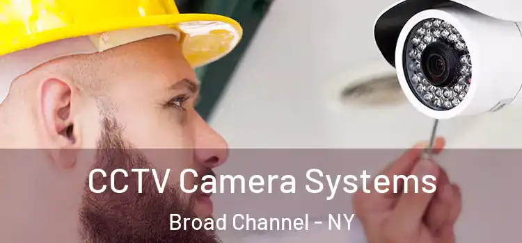 CCTV Camera Systems Broad Channel - NY