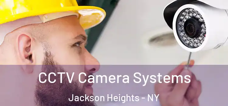 CCTV Camera Systems Jackson Heights - NY