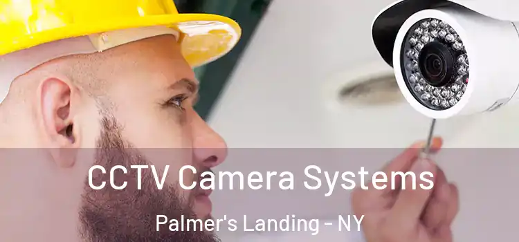 CCTV Camera Systems Palmer's Landing - NY