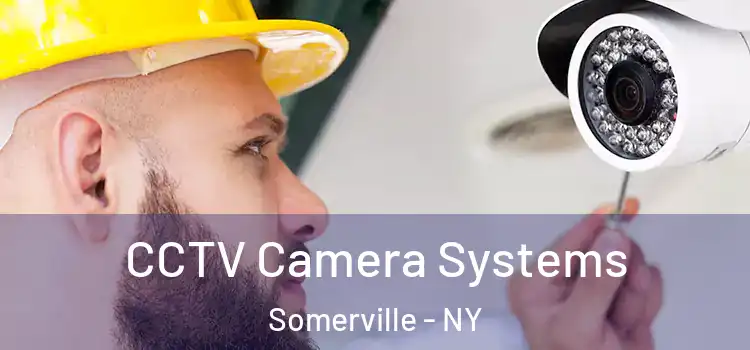 CCTV Camera Systems Somerville - NY