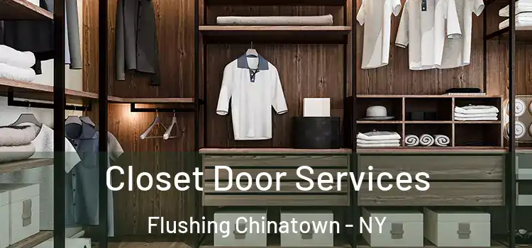 Closet Door Services Flushing Chinatown - NY