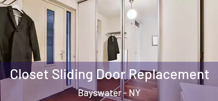 Closet Sliding Door Replacement Bayswater - NY