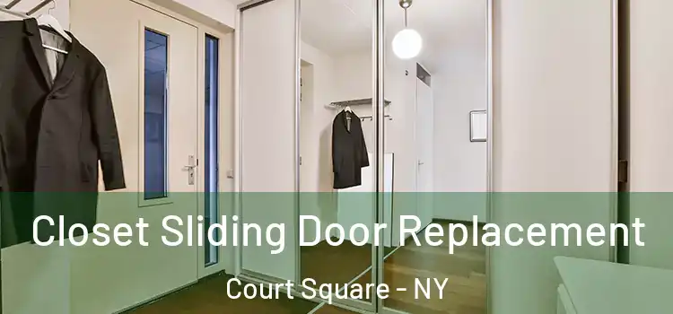  Closet Sliding Door Replacement Court Square - NY