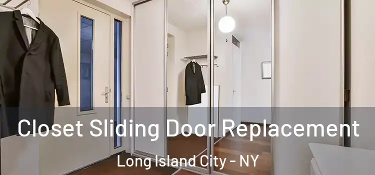 Closet Sliding Door Replacement Long Island City - NY