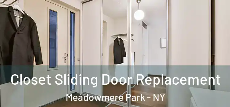  Closet Sliding Door Replacement Meadowmere Park - NY