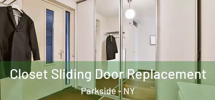 Closet Sliding Door Replacement Parkside - NY