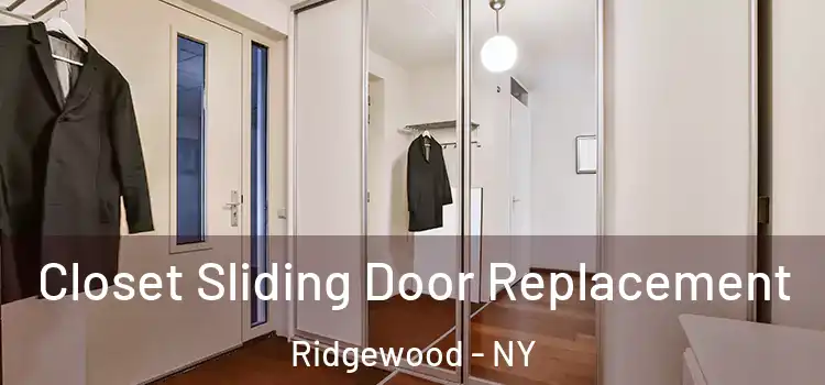  Closet Sliding Door Replacement Ridgewood - NY
