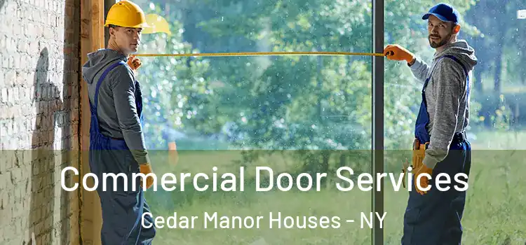 Commercial Door Services Cedar Manor Houses - NY