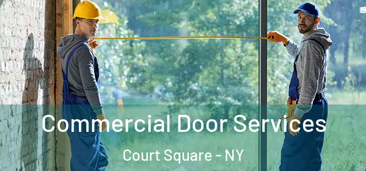Commercial Door Services Court Square - NY