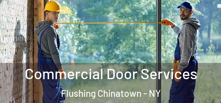 Commercial Door Services Flushing Chinatown - NY