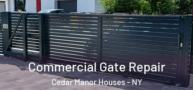 Commercial Gate Repair Cedar Manor Houses - NY