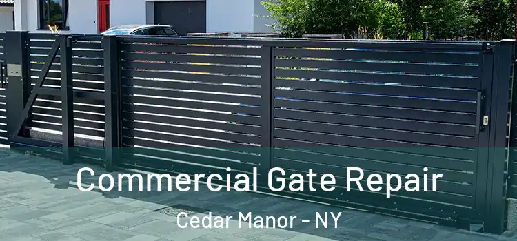  Commercial Gate Repair Cedar Manor - NY