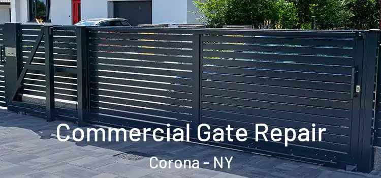 Commercial Gate Repair Corona - NY