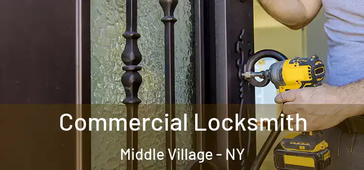  Commercial Locksmith Middle Village - NY